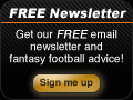 Sign up and get our FREE email newsletter and Fantasy Football advice!